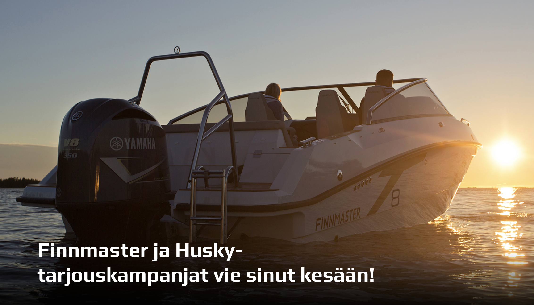Finnmaster tai Husky -vene nyt kampanjahintaan!